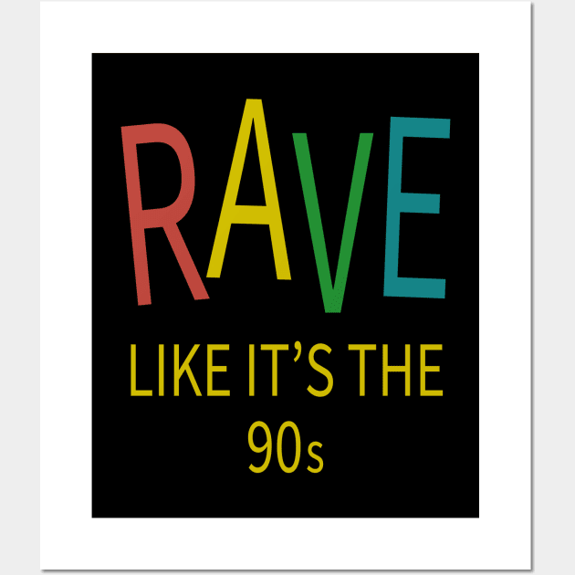 Rave Like It's The 90s - House Music Wall Art by eighttwentythreetees